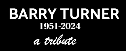 A Tribute to Barry Turner